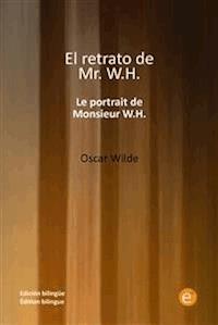 El retrato de míster W.H./Le portrait de monsieur W.H. - Oscar Wilde - E-Book