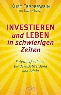 Investieren und Leben in schwierigen Zeiten - Kurt Tepperwein - E-Book
