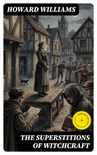 The Superstitions of Witchcraft - Howard Williams - E-Book