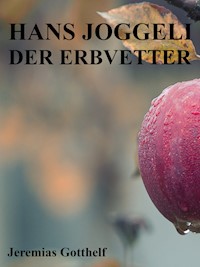 Hans Joggeli der Erbvetter - Jeremias Gotthelf - E-Book