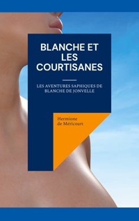 Blanche et les courtisanes - Hermione de Méricourt - E-Book