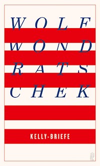 Kelly-Briefe - Wolf Wondratschek - E-Book