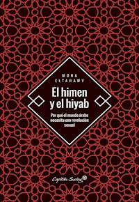 El himen y el hiyab - Mona Eltahawy - E-Book