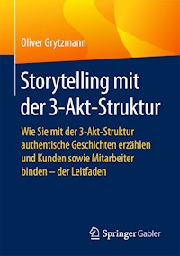 Storytelling mit der 3-Akt-Struktur - Oliver Grytzmann - E-Book