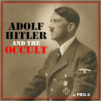 Adolf Hitler and the Occult - Phil G - Hörbuch