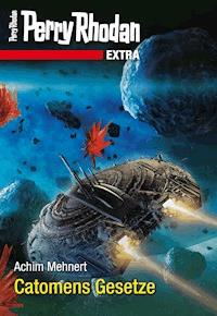 Perry Rhodan-Extra: Catomens Gesetze - Achim Mehnert - E-Book