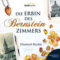 Die Erbin des Bernsteinzimmers - Elisabeth Büchle - E-Book + Hörbuch