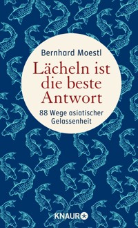 Lächeln ist die beste Antwort - Bernhard Moestl - E-Book