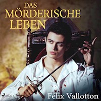 Das mörderische Leben (Ungekürzt) - Felix Vallotton - Hörbuch