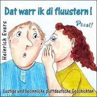Dat warr ik di fluustern! Lustige und besinnliche plattdeutsche Geschichten - Heinrich Evers - Hörbuch