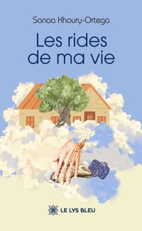 Les rides de ma vie - Sanaa Khoury-Ortega - E-Book