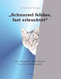 "Schnurzel felidae, fast erleuchtet" - Christiane Rieger - E-Book