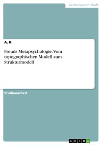 Freuds Metapsychologie. Vom topographischen Modell zum Strukturmodell - k. A. - E-Book