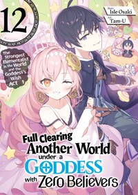 Full Clearing Another World under a Goddess with Zero Believers: Volume 12 - Isle Osaki - E-Book