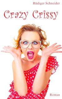 Crazy Crissy - Rüdiger Schneider - E-Book