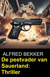 De peetvader van Sauerland: Thriller - Alfred Bekker - E-Book