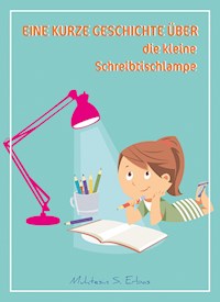 Eine kurze Geschichte über die kleine Schreibtischlampe - Muhtesin Erbas - E-Book