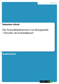 Die Textualitätskriterien von Beaugrande / Dressler als Textindikator? - Sebastian Schult - E-Book