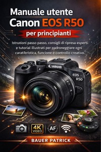 Manuale utente Canon EOS R50 per principianti - Bauer Patrick - E-Book
