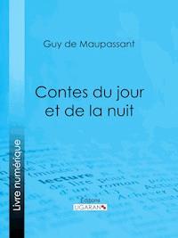 Contes du jour et de la nuit - Guy de Maupassant - E-Book
