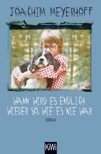 Wann wird es endlich wieder so, wie es nie war - Joachim Meyerhoff - E-Book