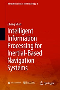 Intelligent Information Processing for Inertial-Based Navigation Systems - Chong Shen - E-Book