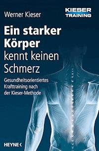 Ein starker Körper kennt keinen Schmerz - Werner Kieser - E-Book