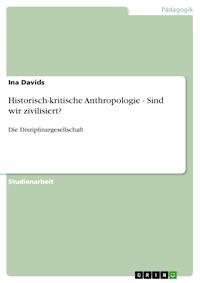 Historisch-kritische Anthropologie - Sind wir zivilisiert? - Ina Davids - E-Book