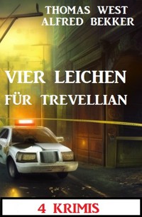 Vier Leichen für Trevellian: 4 Krimis - Alfred Bekker - E-Book