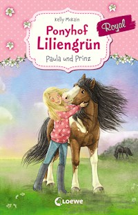 Ponyhof Liliengrün Royal (Band 2) - Paula und Prinz - Kelly McKain - E-Book