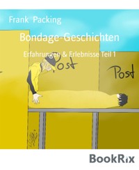 Bondage-Geschichten - Frank Packing - E-Book