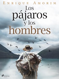 Los pájaros y los hombres - Enrique Amorim - E-Book