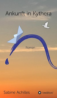 Ankunft in Kythera - Sabine Achilles - E-Book