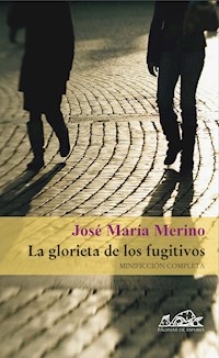 La glorieta de los fugitivos - José María Merino - E-Book