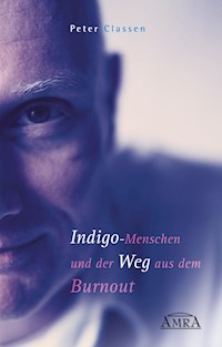Indigo-Menschen und der Weg aus dem Burnout - Peter Classen - E-Book
