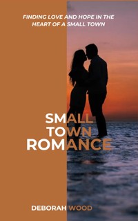 Small Town Romance - Wood Deborah - E-Book