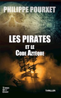 Les pirates et le code Aztèque - Philippe Pourxet - E-Book