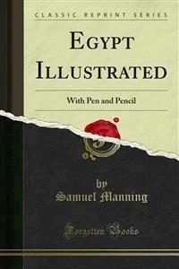 Egypt Illustrated - Samuel Manning - E-Book