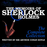 The Memoirs of Sherlock Holmes - The Complete Collection - Sir Arthur Conan Doyle - Hörbuch