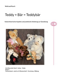 Teddy + Bär = Teddybär - Waltraud Rusch - E-Book