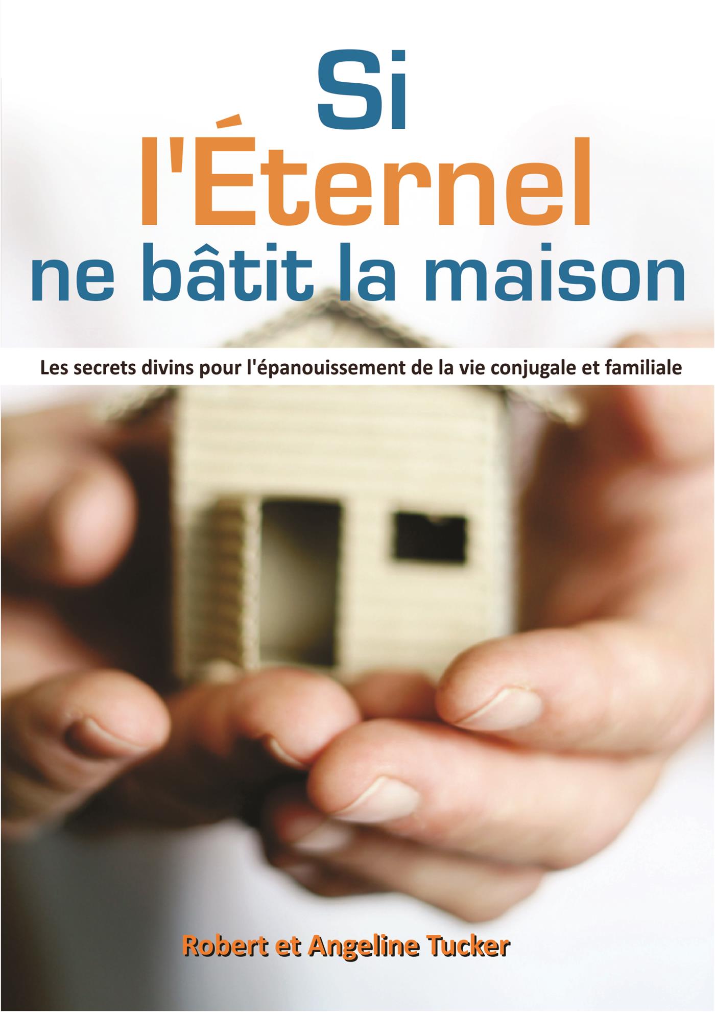 Si l'Eternel ne bâtit la maison - Rev. Robert A. Tucker - E-Book