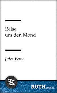 Reise um den Mond - Jules Verne. - E-Book