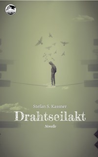 Drahtseilakt - Stefan S. Kassner - E-Book