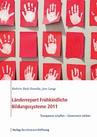 Länderreport Frühkindliche Bildungssysteme 2011 - Kathrin Bock-Famulla - E-Book