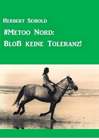 #Metoo Nord: Bloß keine Toleranz! - Herbert Seibold - E-Book