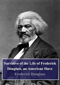 Narrative of the Life of Frederick Douglass, an American Slave - Frederick Douglass - E-Book