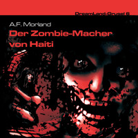 Dreamland Grusel, Folge 6: Der Zombie-Macher von Haiti - A. F. Morland - Hörbuch
