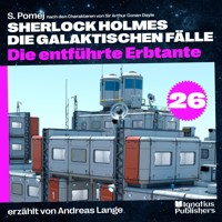 Die entführte Erbtante (Sherlock Holmes - Die galaktischen Fälle, Folge 26) - Sir Arthur Conan Doyle - Hörbuch