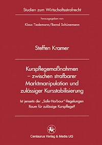 Kurspflegemaßnahmen - zwischen strafbarer Marktmanipulation und zulässiger Kursstabilisierung - Steffen Kramer - E-Book