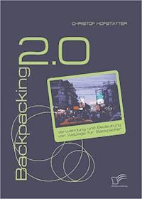 Backpacking 2.0: Verwendung und Bedeutung von Weblogs für Backpacker - Christof Hofstätter - E-Book